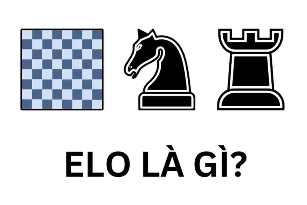 HỆ SỐ ELO CỜ VUA KHÁI NIỆM & CÁCH TÍNH CHỈ SỐ ELO TRONG CỜ VUA