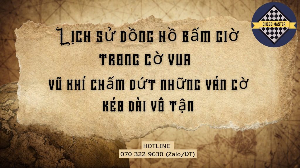 Lịch sử đồng hồ bấm giờ trong cờ vua (vũ khí chấm dứt những ván cờ kéo dài vô tận)