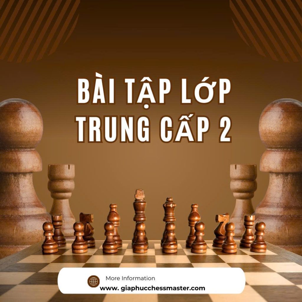 LỚP HỌC CỜ VUA NÂNG CAO DÀNH CHO NGƯỜI LỚN – PHÁT TRIỂN…