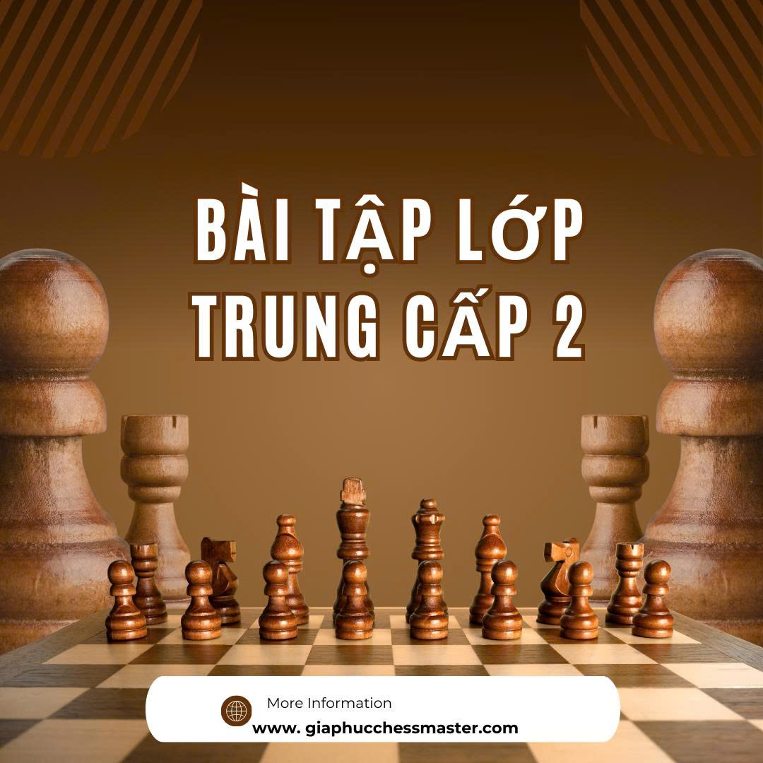 LỚP HỌC CỜ VUA NÂNG CAO DÀNH CHO NGƯỜI LỚN – PHÁT TRIỂN…